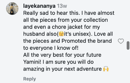 Really sad to hear this. I have almost all the pieces from your collection and even a chore jacket for my husband also(🫣it’s unisex). Love all the pieces and Promoted the brand to everyone I know of! All the very best for your future Yamini! I am sure you will do amazing in your next adventure 🙌
